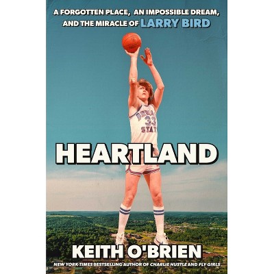 Heartland - by  Keith O'Brien (Hardcover)