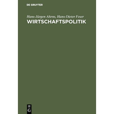 Wirtschaftspolitik - 7th Edition by  Hans-Jürgen Ahrns & Hans-Dieter Feser (Hardcover)