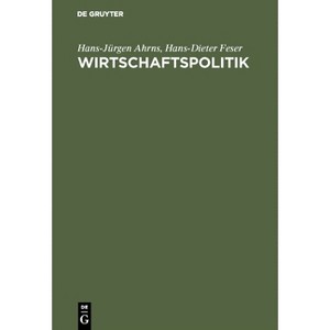 Wirtschaftspolitik - 7th Edition by  Hans-Jürgen Ahrns & Hans-Dieter Feser (Hardcover) - 1 of 1