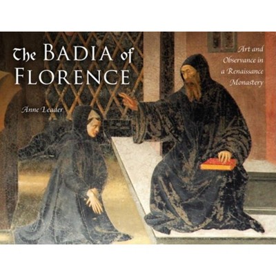 The Badia of Florence - by  Anne Leader (Hardcover)