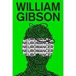 Neuromancer - (Sprawl Trilogy) by  William Gibson (Paperback)