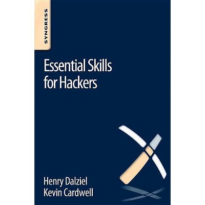 Essential Skills for Hackers - by  Kevin Cardwell & Henry Dalziel (Paperback)