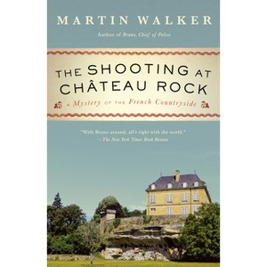The Shooting at Chateau Rock - (Bruno, Chief of Police) by  Martin Walker (Paperback) - 1 of 1