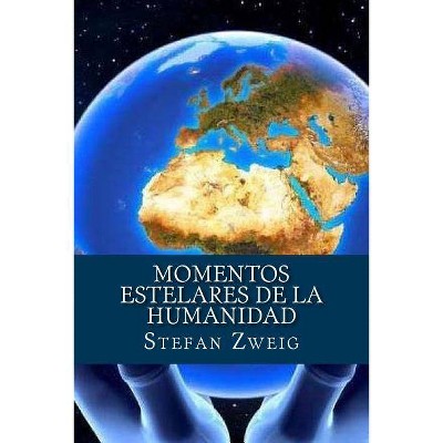 Momentos estelares de la Humanidad - by  Stefan Zweig (Paperback)