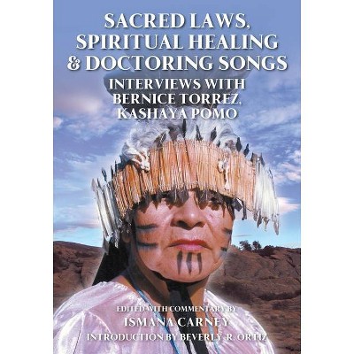 Sacred Laws, Spiritual Healing & Doctoring Songs - by  Ismana Carney (Paperback)