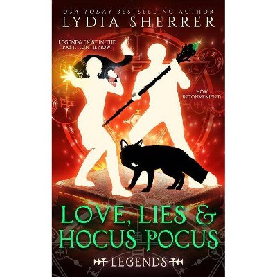 Love, Lies, and Hocus Pocus Legends - (Lily Singer Adventures) by  Lydia Sherrer (Paperback)