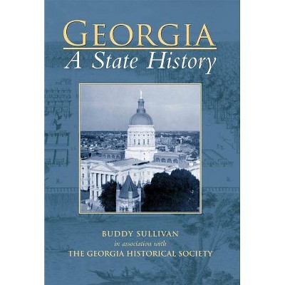 Georgia: A State History - by Buddy Sullivan (Paperback)