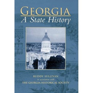 Georgia: A State History - by Buddy Sullivan (Paperback) - 1 of 1
