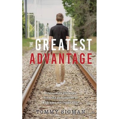 The Greatest Advantage - by  Tommy Allen Sigman (Paperback)