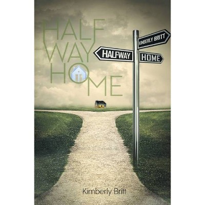 Halfway Home - by  Kimberly Britt (Paperback)