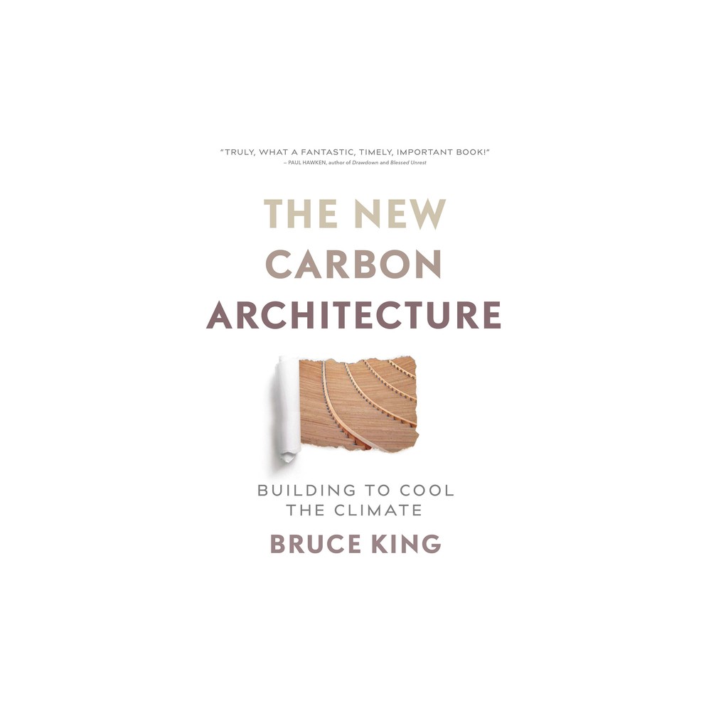 The New Carbon Architecture - by Bruce King (Paperback)