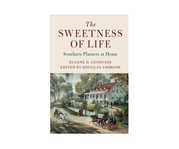 Sweetness of Life : Southern Planters at Home (Paperback) (Eugene D. Genovese)