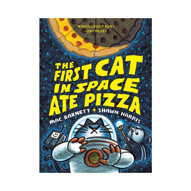 The First Cat in Space Ate Pizza - by Mac Barnett, 1 of 2