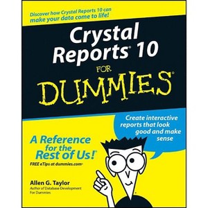 Crystal Reports 10 for Dummies - (For Dummies) by  Allen G Taylor (Paperback) - 1 of 1