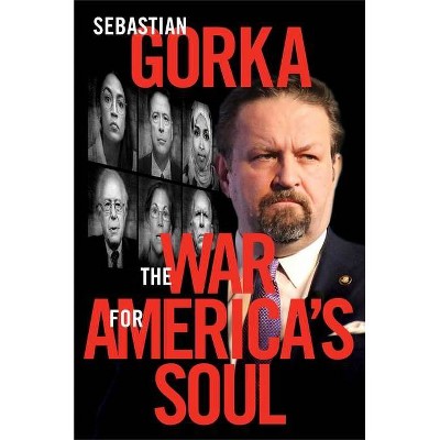 The War for America's Soul - by  Sebastian Gorka (Hardcover)