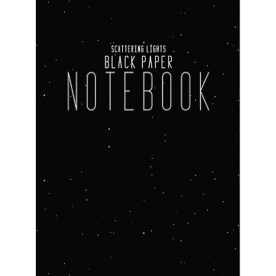 Black Paper Notebook - by  Scattering Lights Prints (Hardcover)