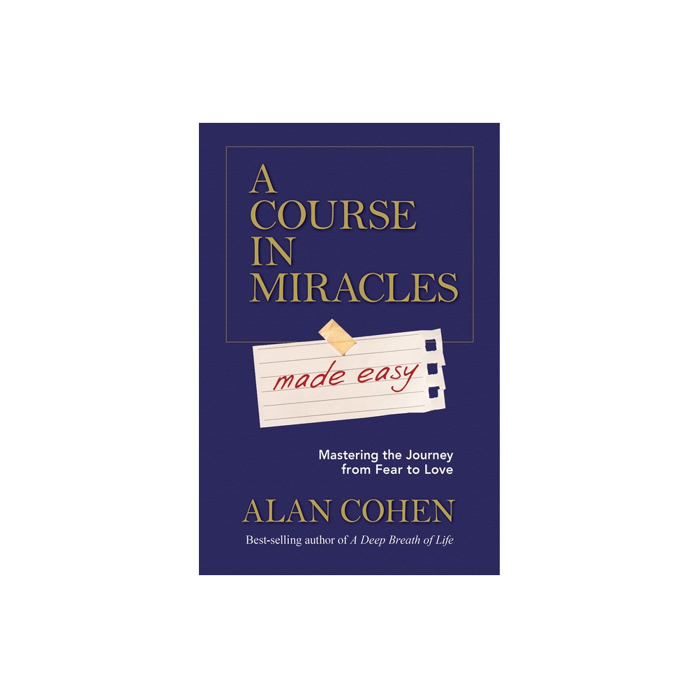 A Course in Miracles Made Easy - by Alan Cohen (Paperback)