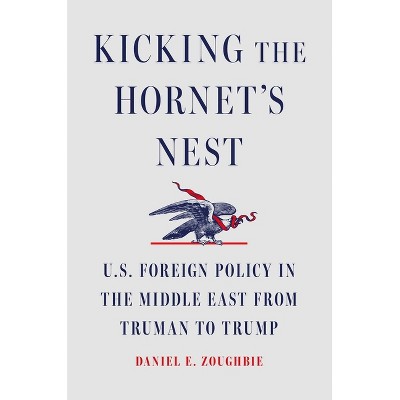 Kicking the Hornet's Nest - by  Daniel E Zoughbie (Hardcover)