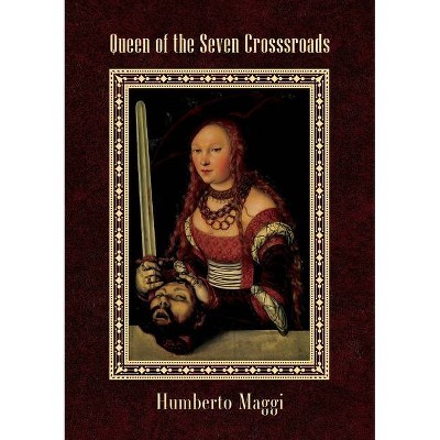 Queen of the Seven Crossroads - by  Humberto Maggi (Paperback)