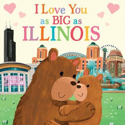 I Love You as Big as Illinois - by  Rose Rossner (Board Book)