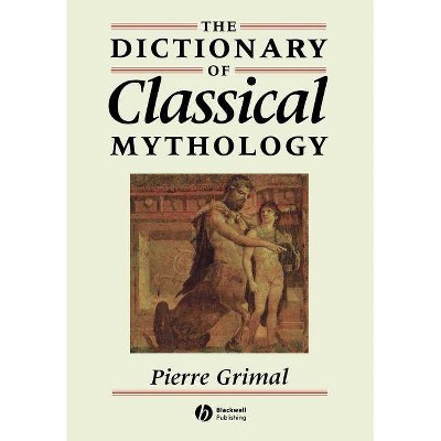 Dictionary of Classical Mythology - by  Grimal (Paperback)