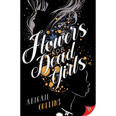 Flowers for Dead Girls - by  Abigail Collins (Paperback)