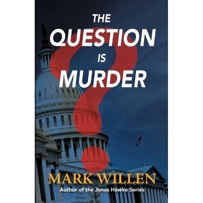 The Question Is Murder - by  Mark Willen (Paperback)