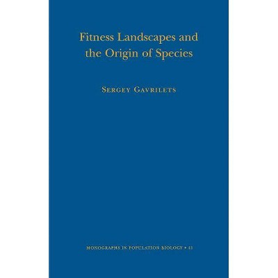 Fitness Landscapes and the Origin of Species - (Monographs in Population Biology) by  Sergey Gavrilets (Paperback)