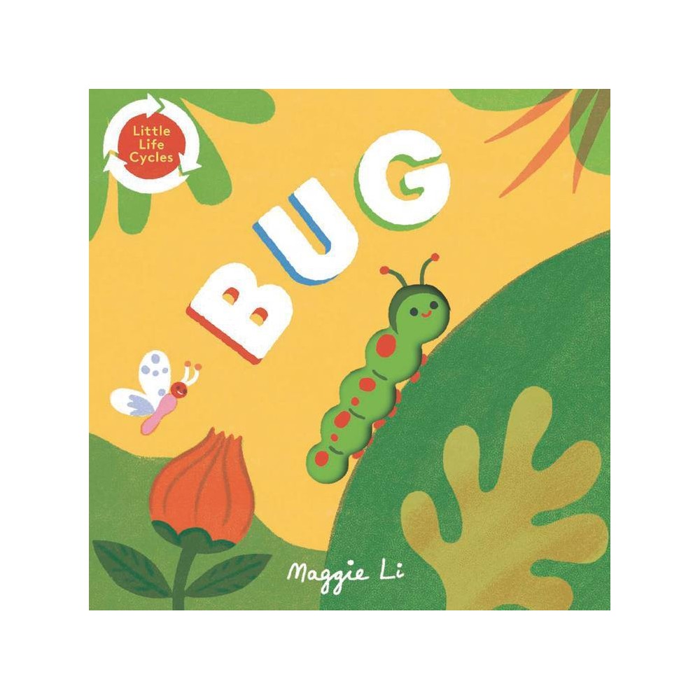 Bug - (Little Life Cycles) by Maggie Li (Board Book)