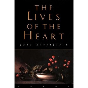 The Lives of the Heart - by  Jane Hirshfield (Paperback) - 1 of 1