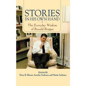 Stories in His Own Hand - by  Kiron K Skinner & Annelise Anderson & Martin Anderson (Paperback) - 1 of 1