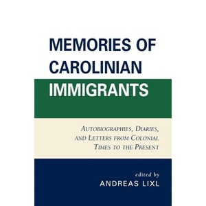 Memories of Carolinian Immigrants - by  Andreas LIXL (Paperback) - 1 of 1
