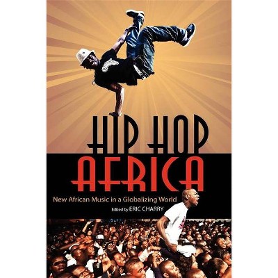 Hip Hop Africa - (African Expressive Cultures) by  Eric Charry (Paperback)