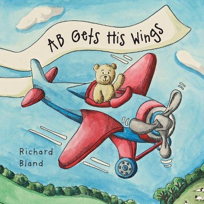 AB Gets His Wings - by  Richard Bland (Paperback)