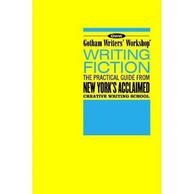 Gotham Writers' Workshop Writing Fiction - (Paperback)