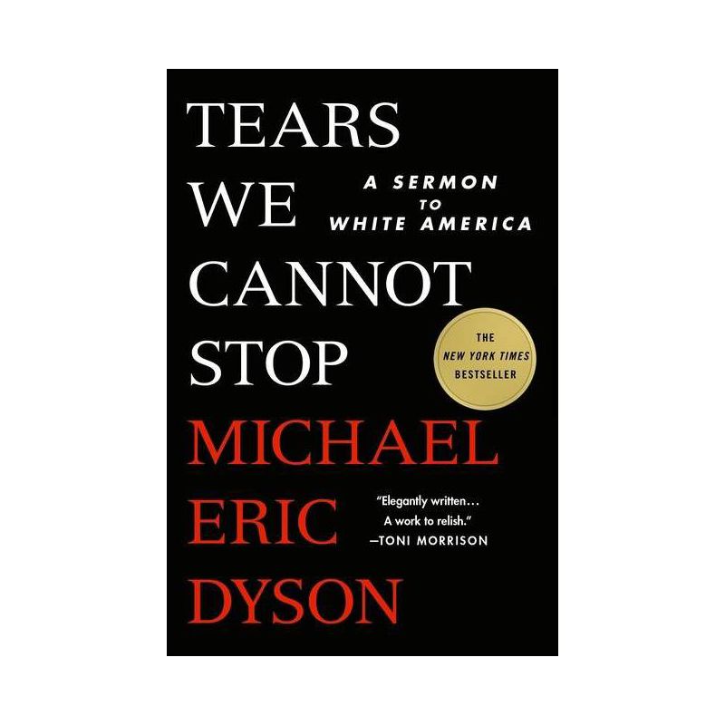 Tears We Cannot Stop - by Michael Eric Dyson (Paperback), 1 of 2