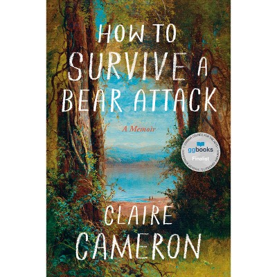 How to Survive a Bear Attack - by  Claire Cameron (Hardcover)