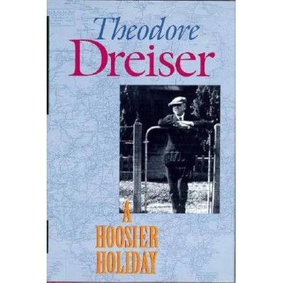 A Hoosier Holiday - (Indiana) by  Theodore Dreiser (Paperback)