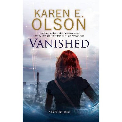 Vanished - (Black Hat Thriller) by  Karen E Olson (Hardcover)