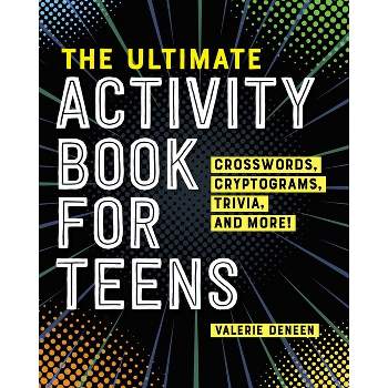 The Ultimate Activity Book for Teens - by  Valerie Deneen (Paperback)