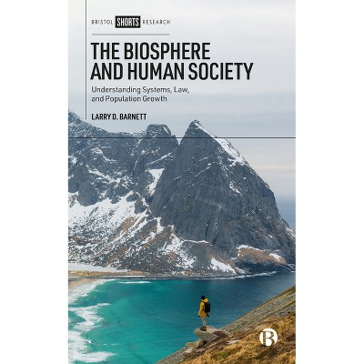 The Biosphere and Human Society - by  Larry D Barnett (Hardcover)