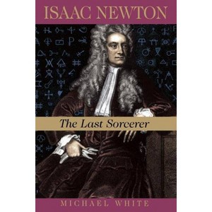 Isaac Newton - (British Commonwealth, United States, United Nations, 1993) by  Michael White (Paperback) - 1 of 1