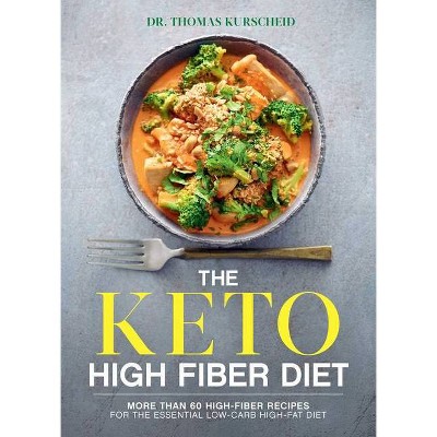 The Keto High Fiber Diet - by Thomas Kurscheid (Paperback)