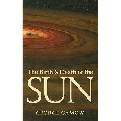 The Birth & Death of the Sun - by  George Gamow (Paperback)