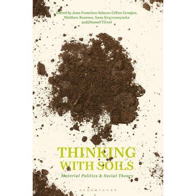 Thinking with Soils - (Criminal Practice) by  Juan Francisco Salazar & Céline Granjou & Matthew Kearnes & Anna Krzywoszynska & Manuel Tironi