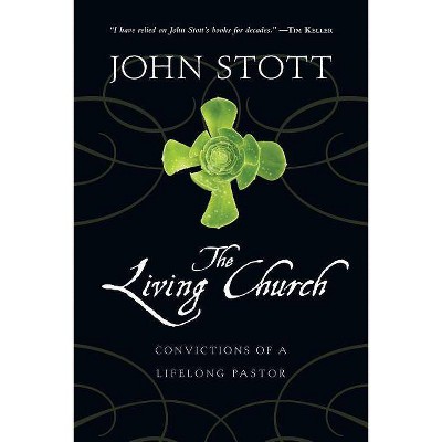 The Living Church - by  John Stott (Paperback)