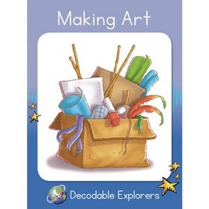 Making Art - (Red Rocket (Tm) Readers Decodable Explorers) by  Pam Holden (Paperback) - 1 of 1