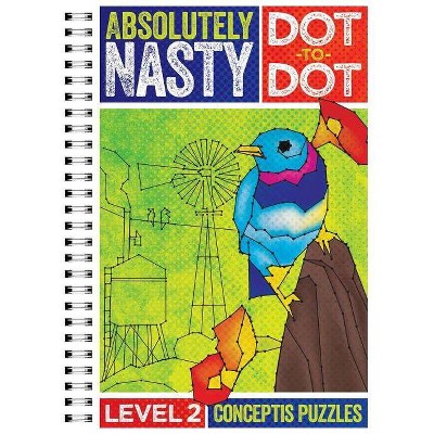 Absolutely Nasty(r) Dot-To-Dot Level 2 - by  Conceptis Puzzles (Paperback)