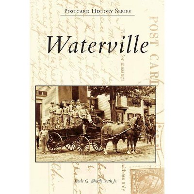 Waterville - (Postcard History) by  Earle G Shettleworth Jr (Paperback)