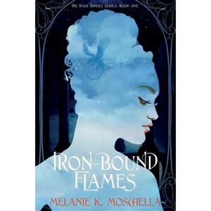 Iron-Bound Flames - (The Raek Riders) by  Melanie K Moschella (Paperback) - 1 of 1
